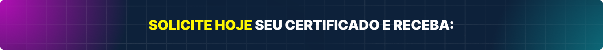 SOLICITE HOJE SEU CERTIFICADO E RECEBA
